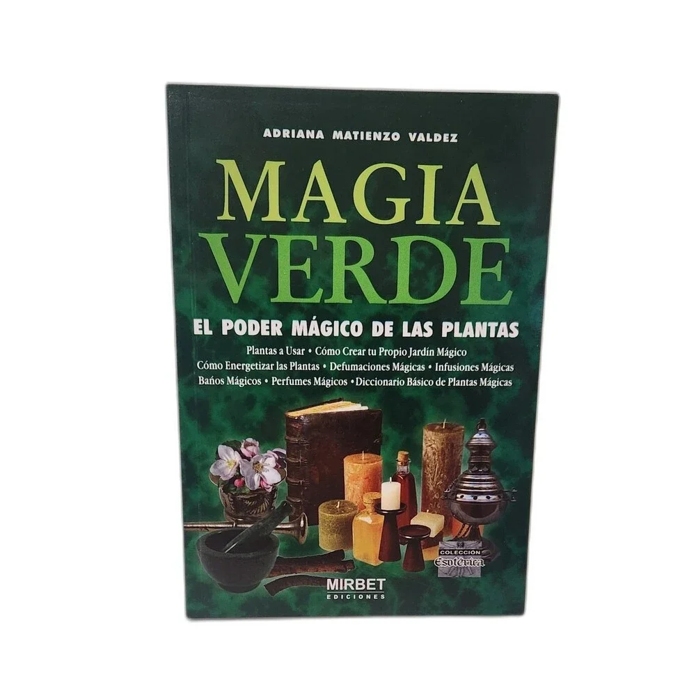Magia Verde El Poder Mágico De Las Plantas, Incluye un diccionario de Plantas